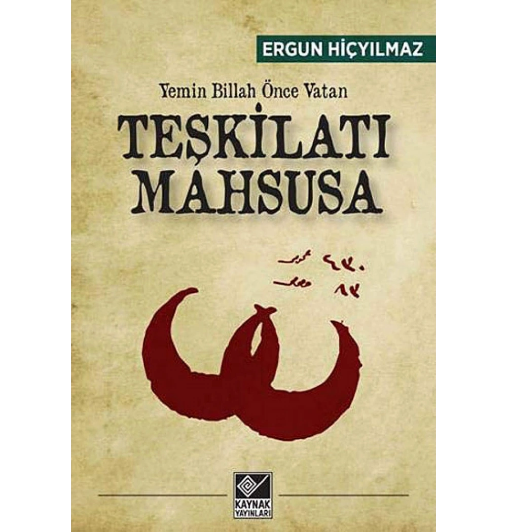 Teşkilatı Mahsusa Yemin Billah Önce Vatan  Ergun Hiçyılmaz  Kaynak Yayın