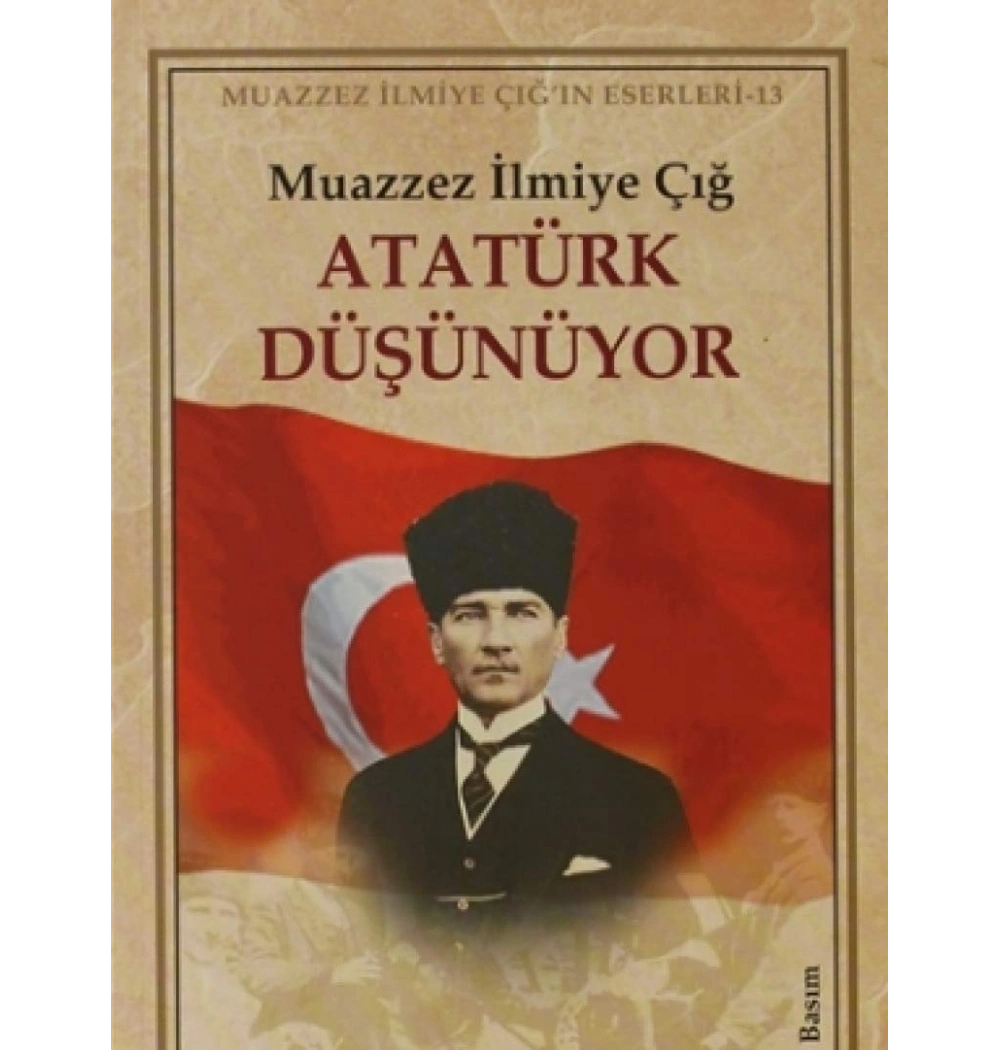 Atatürk Düşünüyor. Muazzez İlmiye Çığ
