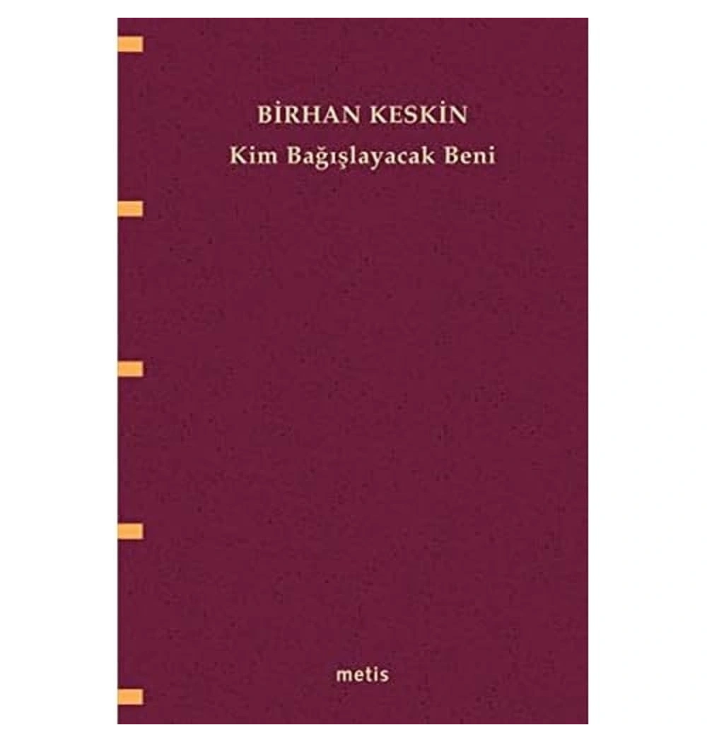 Kim Bağışlayacak Beni. Birhan Keskin    Metis