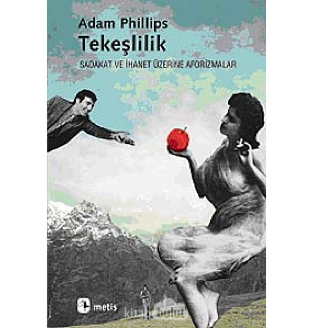Tekeşlilik Sadakat Ve İhanet Üzerine Aforizmalar    A.Phillips    Metis