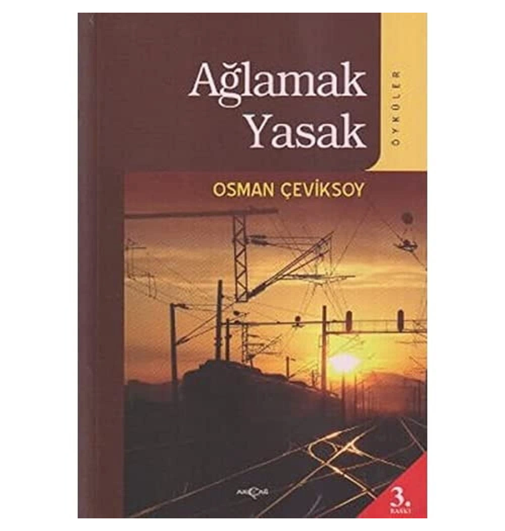 Ağlamak Yasak. Osman Çeviksoy Akçağ