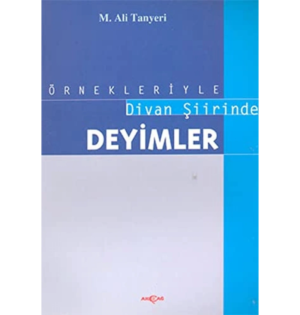 Örnekleriyle Divan Şiirinde Deyimler M.Ali Tanyeri Akçağ