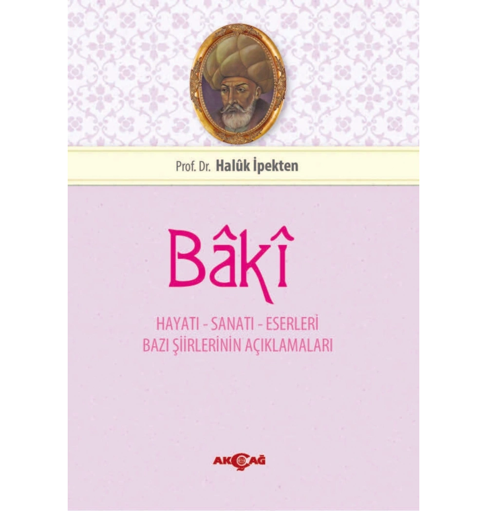 Baki Hayatı Sanatı Ve Eserleri / H.İpekten- Akçağ