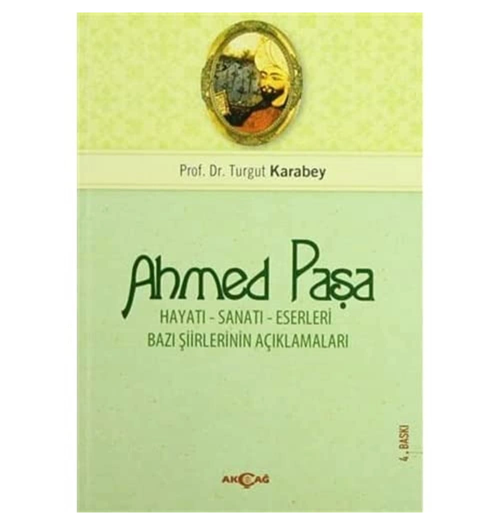Ahmet Paşa Hayatı Sanatı Eserleri - Turgut Karabey Akçağ