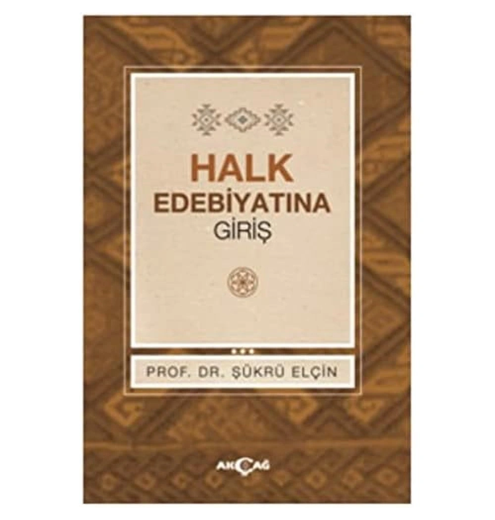 Halk Edebiyatına Giriş. Şükrü Elçin - Akçağ