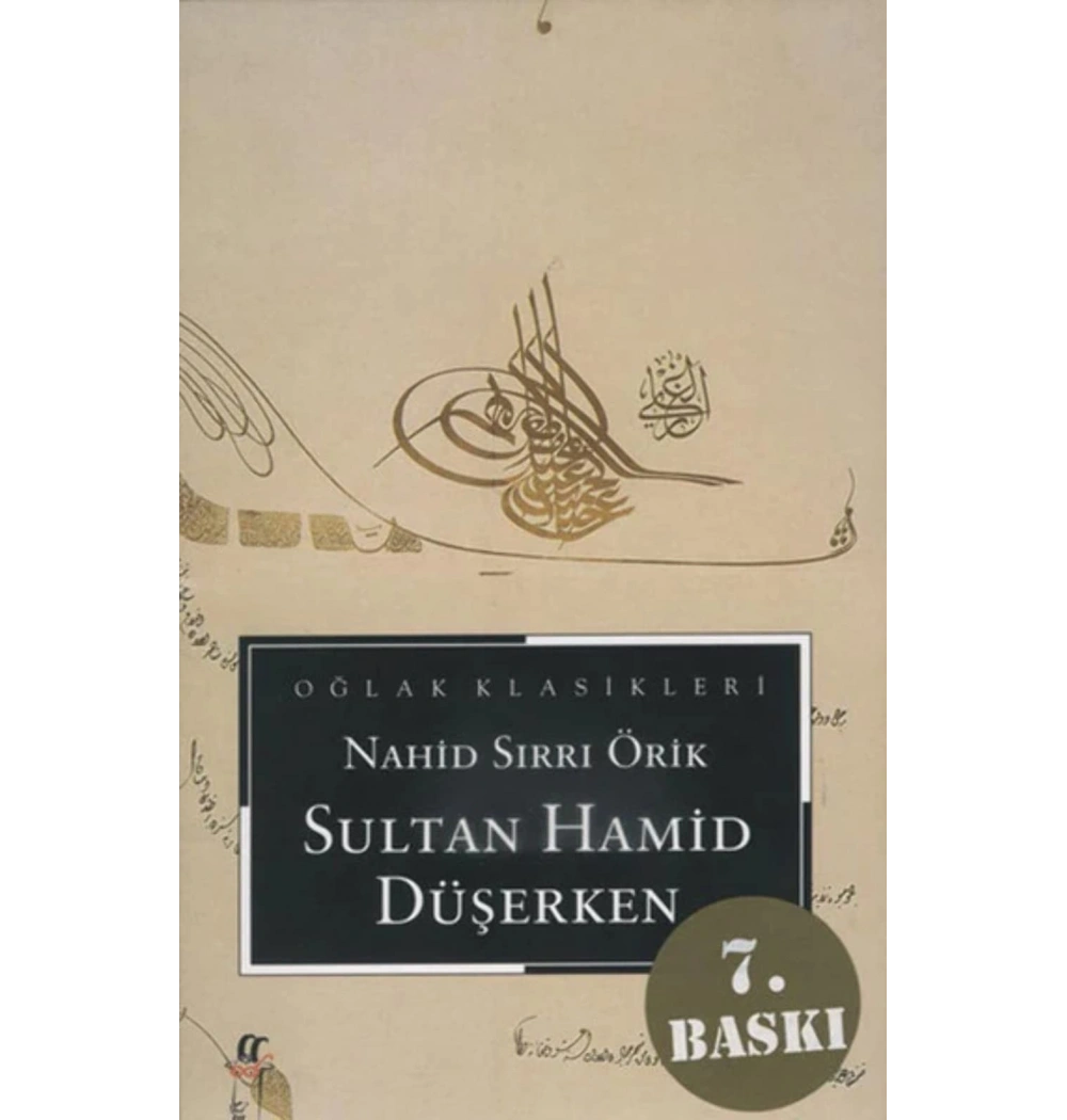 Sultan Hamid Düşerken / Nahid Sırrı Örik    Oğlak Yay.
