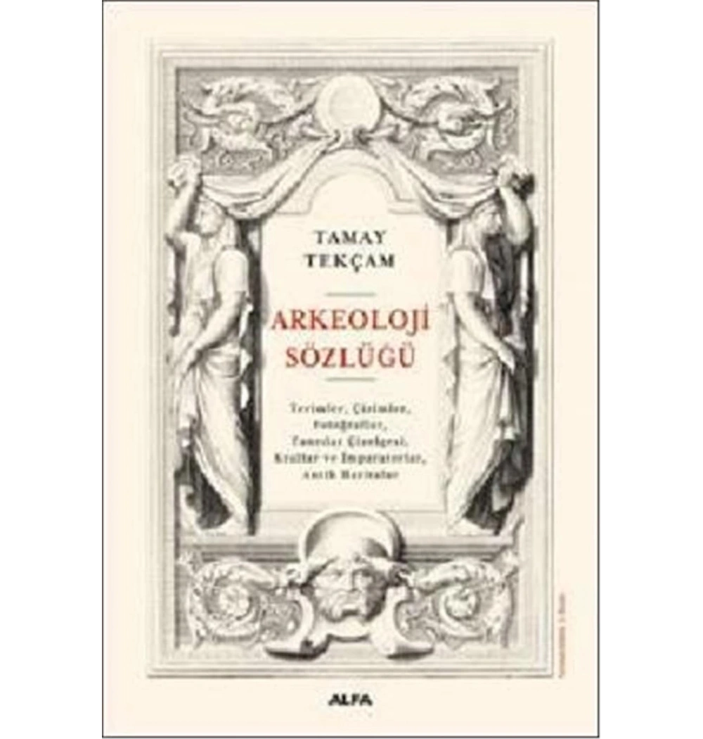 Arkeoloji̇ Sözlüğü / Ci̇Ltli̇-Tamay Tekçam Alfa Yayın