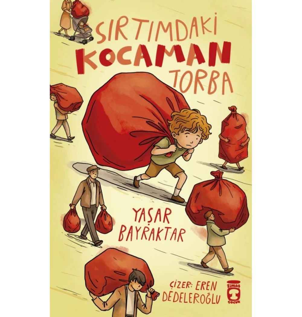 Sırtımdaki Kocaman Torba Yaşar Bayraktar Timaş Çocuk