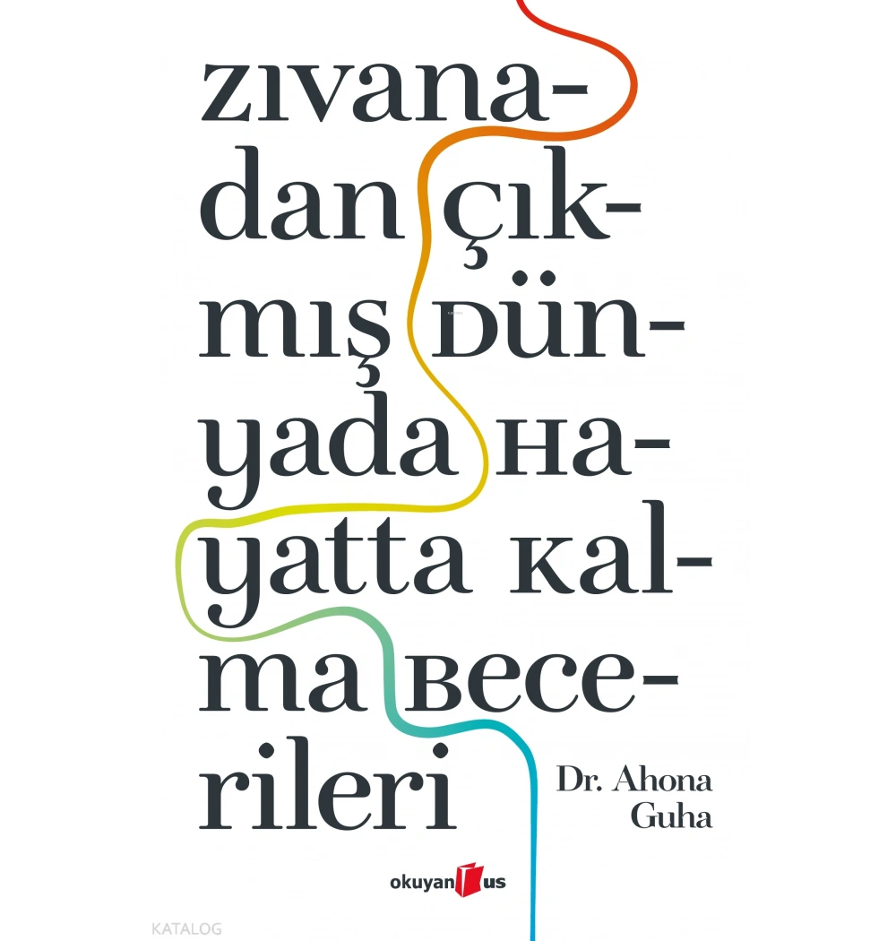 Zıvanadan Çıkmış Dünyada Hayatta Kalma Becerileri Dr.Ahona Guha Okuyanus