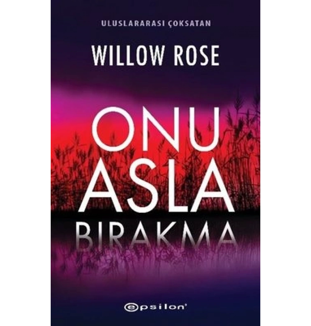 Onu Asla Bırakma Wıllow Rose Epsilon