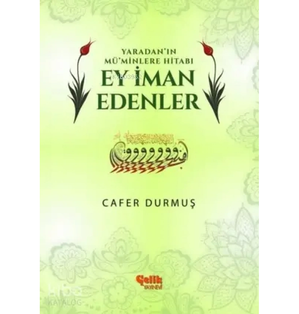 Ey İman edenler Yaradanın Müminlere Hitabı Cafer Durmuş Çelik Yayın