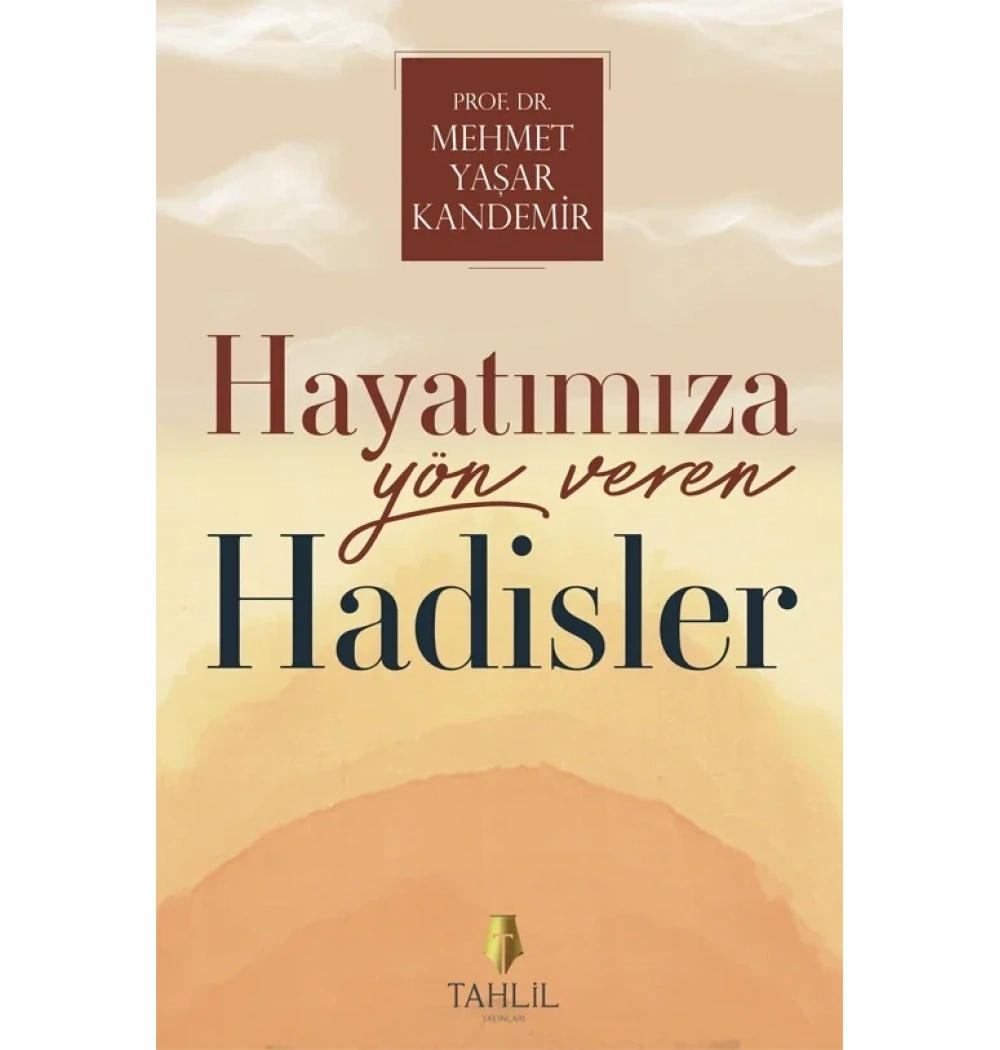 Hayatımıza Yön Veren Hadisler M.Yaşar Kandemir Tahlil Yayın
