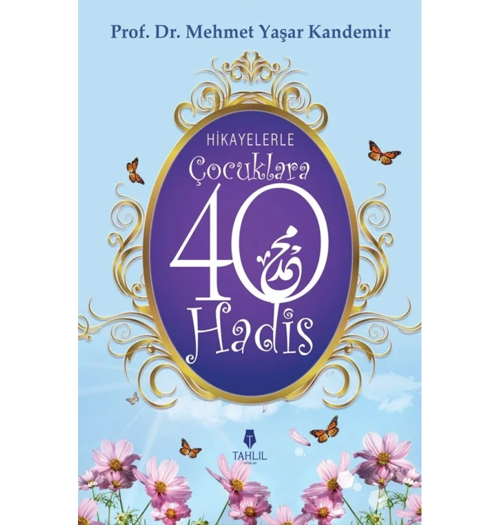 Hikayelerle Çocuklara 40 Hadis M.Yaşar Kandemir Tahlil