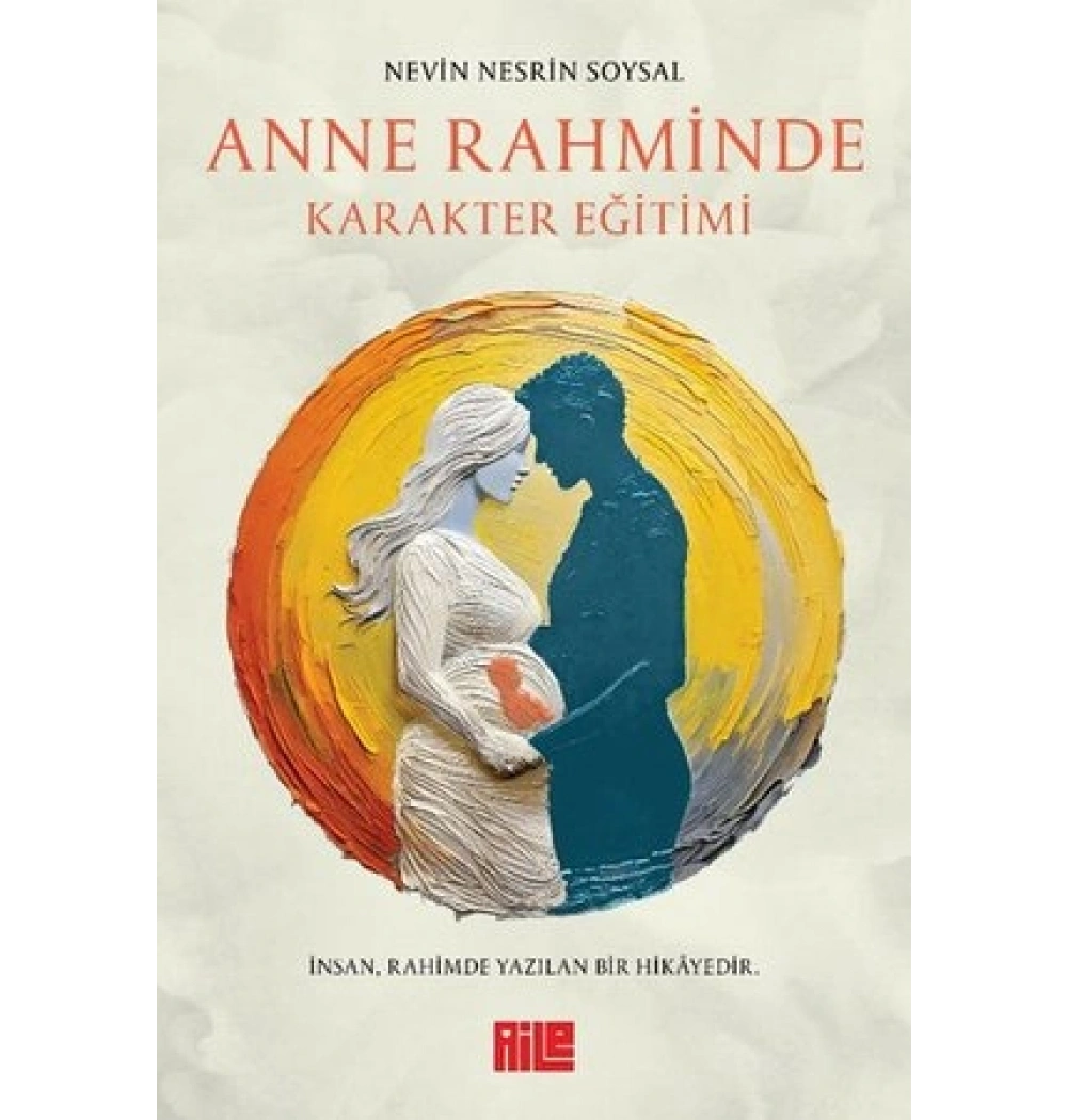 Anne Rahminde Karakter Eğitimi Nevin Nesrin Soysal Aile Yayın