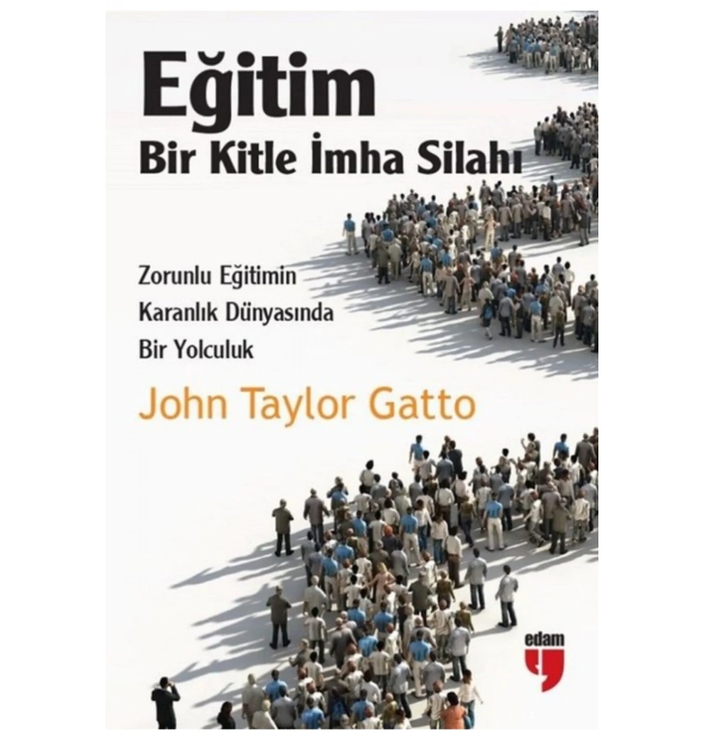 Eğitim Bir Kitle İmha Silahı John Taylor Gatto Edam