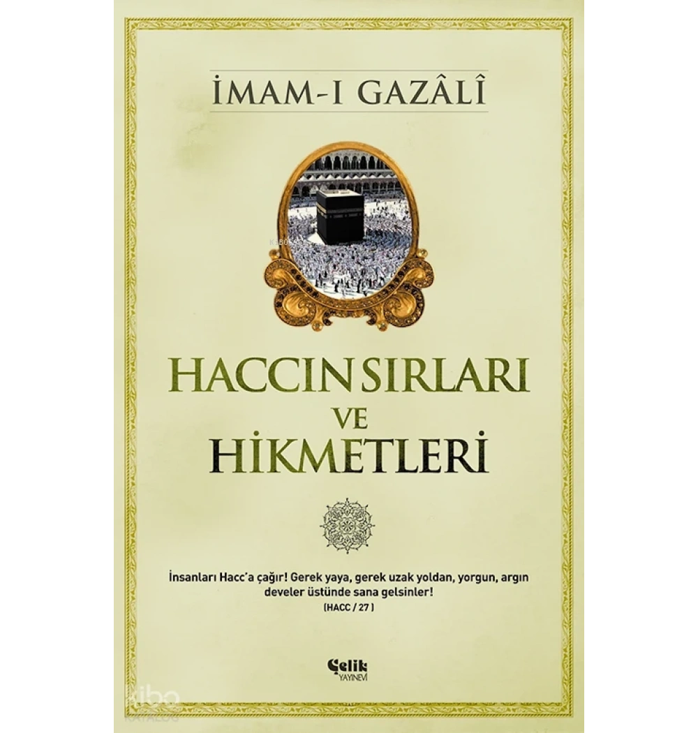 Haccın Sırları Ve Hikmetleri. İmamı Gazali Çelik Yayın