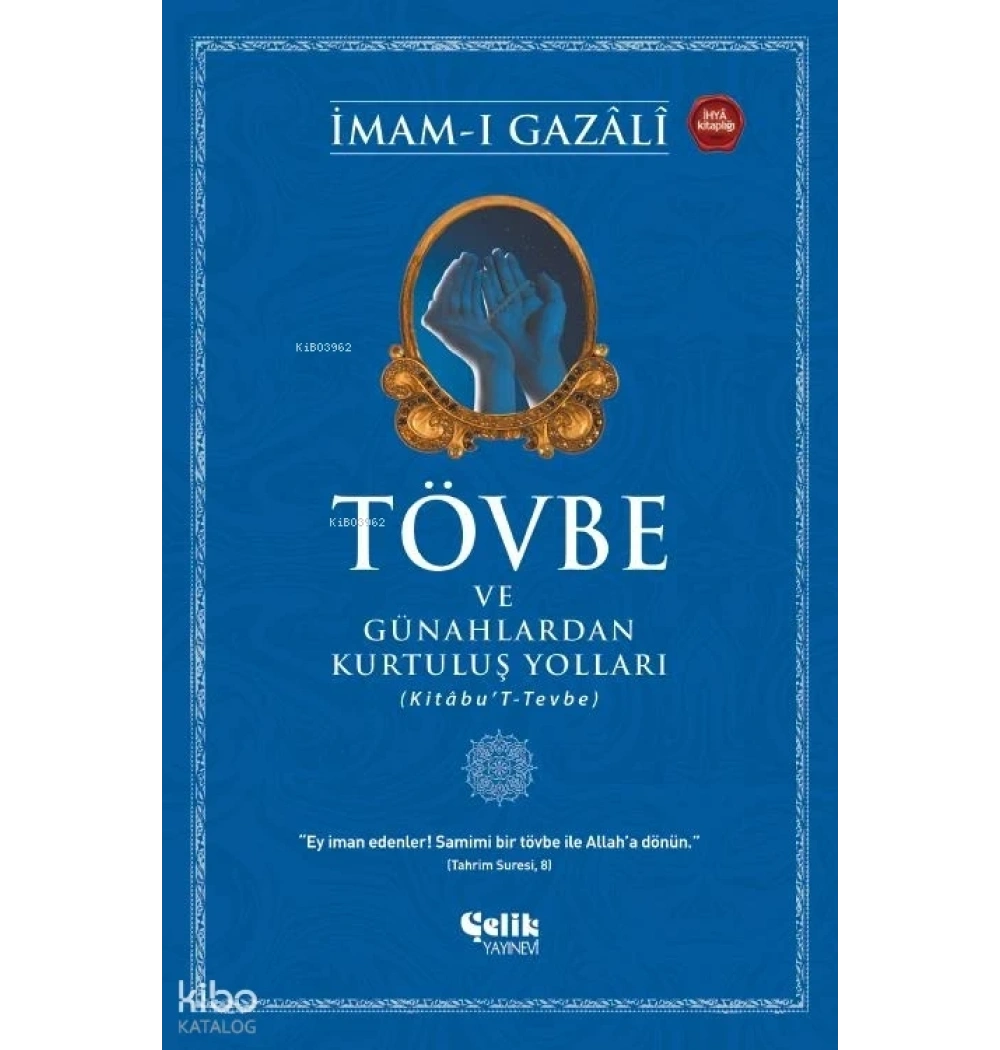 Tövbe Ve Günahlardan Kurtuluş Yolları İmamı Gazali Çelik Yayın