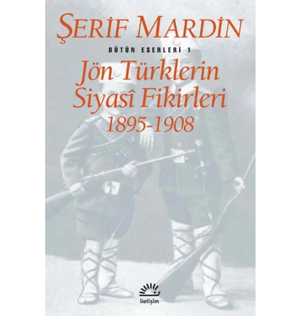 Jön Türklerin Siyasi Fikirleri Şerif Mardin İletişim Yayınları