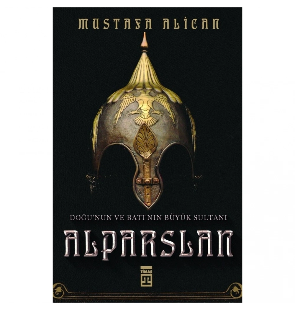 Doğunun Ve Batının Büyük Sultanı Alparslan Mustafa Alican