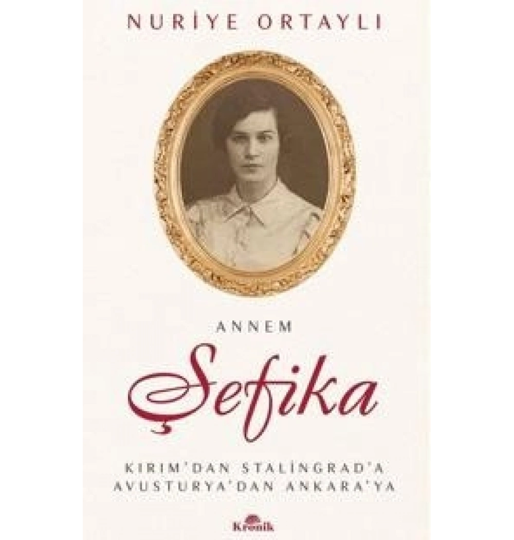 Annem Şefika Nuriye Ortaylı Kronik