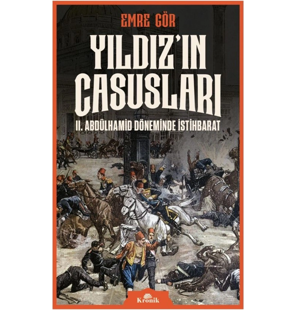Yıldızın Casusları 2.Abdülhamid Döneminde İstihbarat Emre Gül Kronik