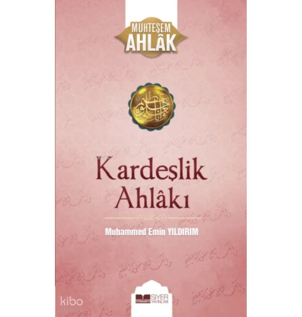 Kardeşlik Ahlakı Muhteşem Ahlak 4 M.Emin Yıldırım Siyer Yayın