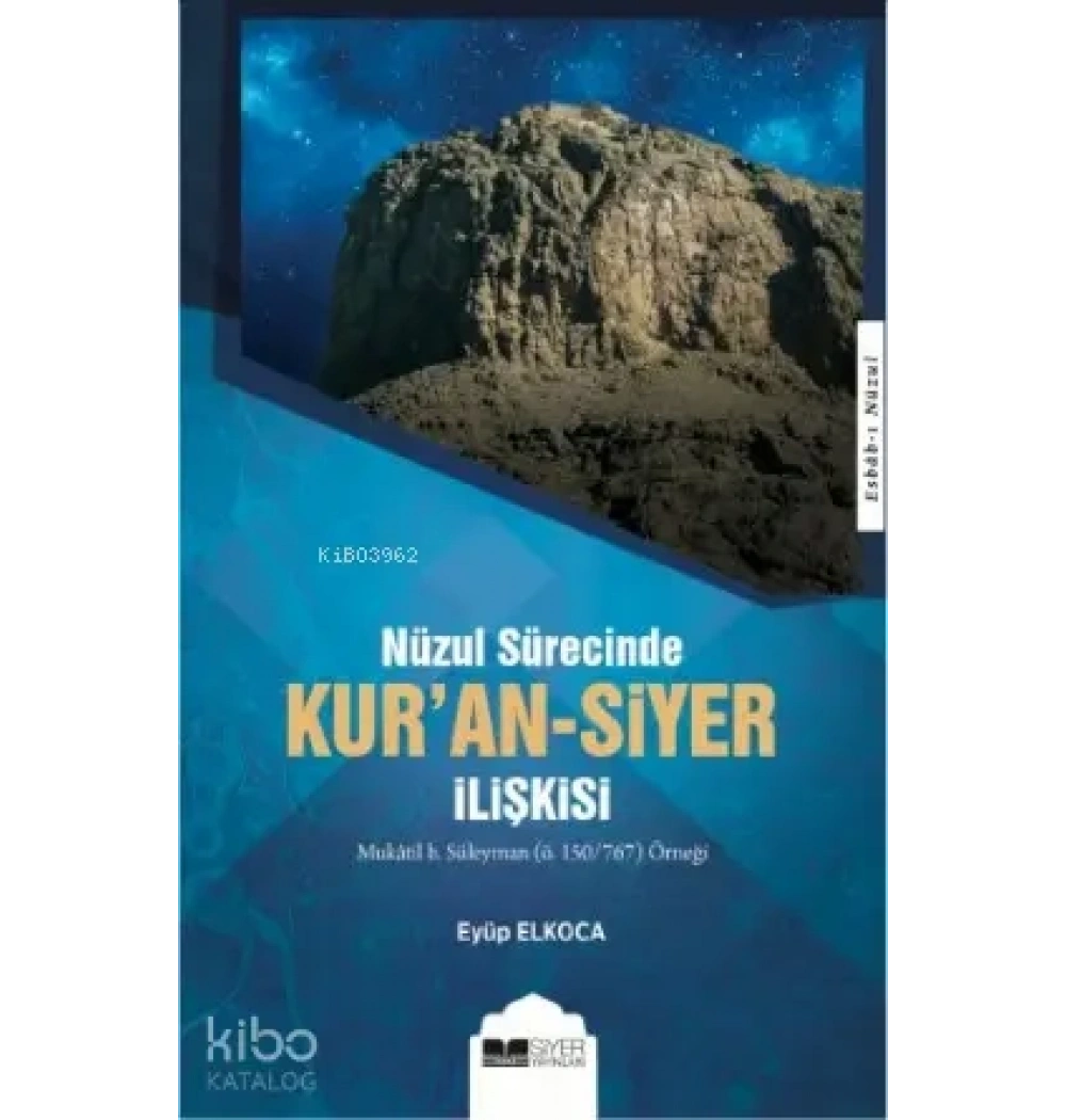Nüzul Sürecinde Kuran Siyer İlişkisi Eyüp Elkoca Siyer Yayınları