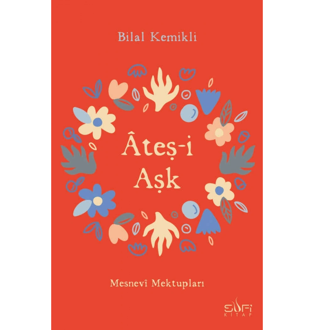 Ateşi Aşk Mesnevi Mektupları B. Kemikli Sufi Kitap