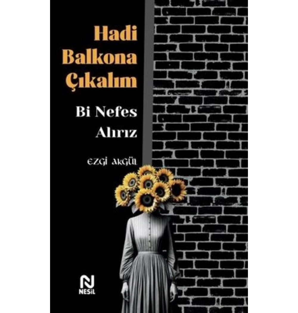 Hadi Balkona Çıkalım Bi Nefes Alırız Ezgi Akgül Nesil Basım