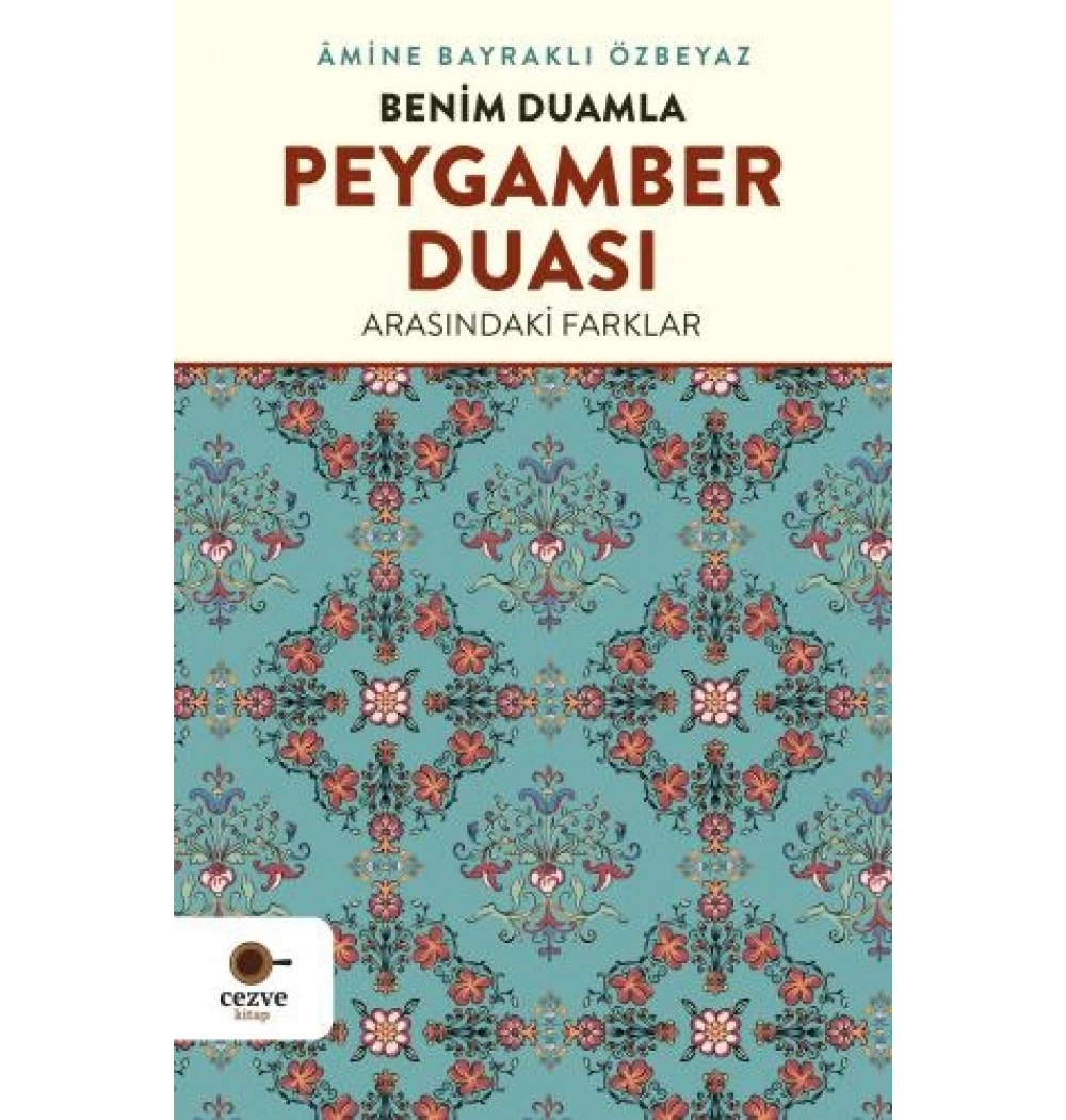 Benim Duamla Peygamber Duası Arasındaki Farklar Amine Bayraklı Özbeyaz Cezve Çocuk
