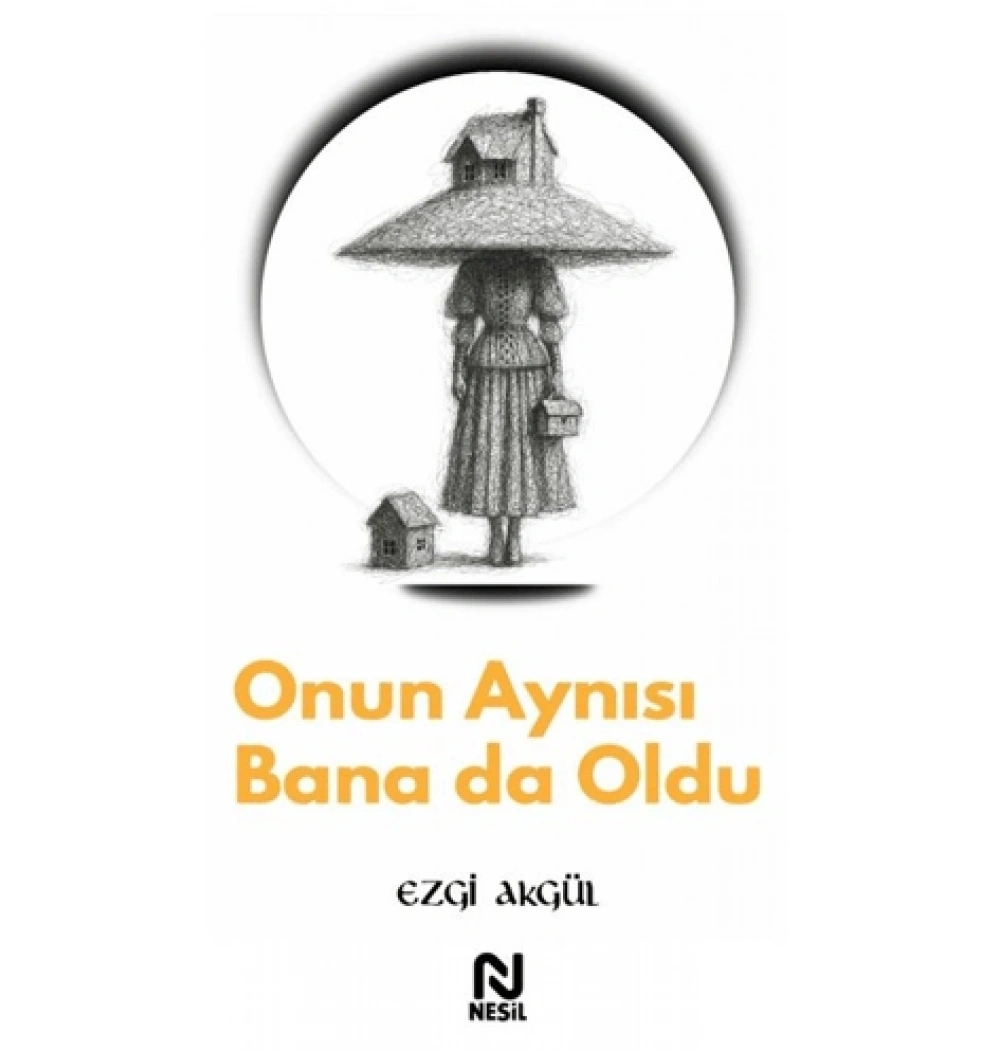 Onun Aynısı Banada Oldu Ezgi Akgül nesil Basım