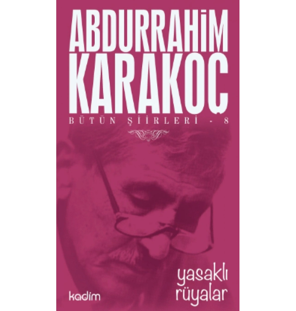 Bütün Şiirleri-8  Yasaklı Rüyalar   Abdurrahim Karakoç   Kadim
