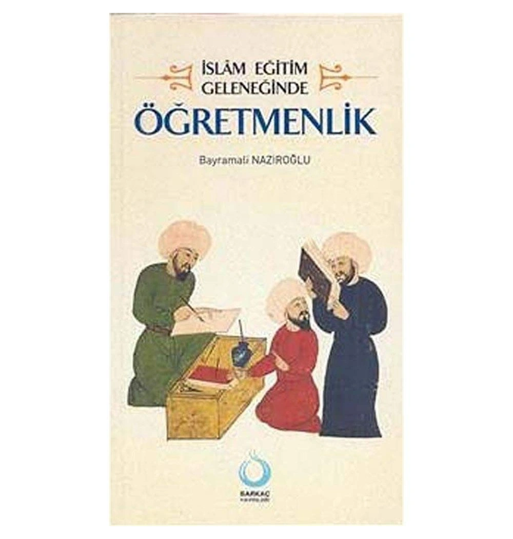 İslam Eğitim Geleneğinde Öğretmenlik