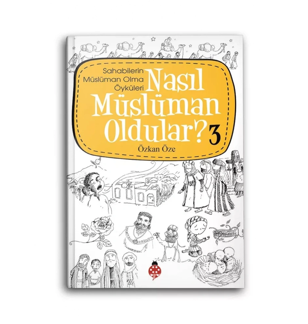 Nasıl Müslüman Oldular? - 3 Özkan Öze  Uğurböceği Yayınları