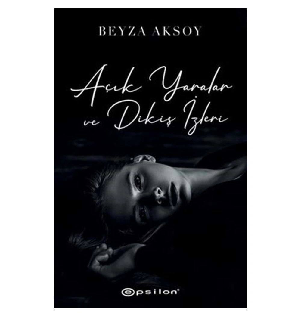 Açık Yaralar Ve Dikiş İzleri Beyza Aksoy -Ciltli Epsilon