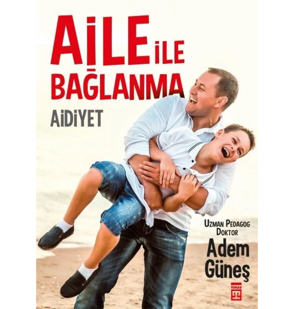 Aile İle Bağlanma Aidiyet. Adem Güneş Timaş