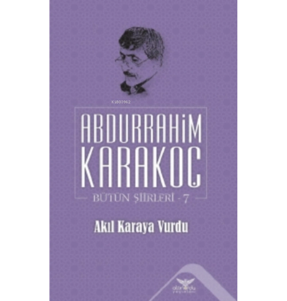 Akil Karaya Vurdu Bütün Şi̇İ̇Rleri̇ - Abdürrahi̇M Karakoç