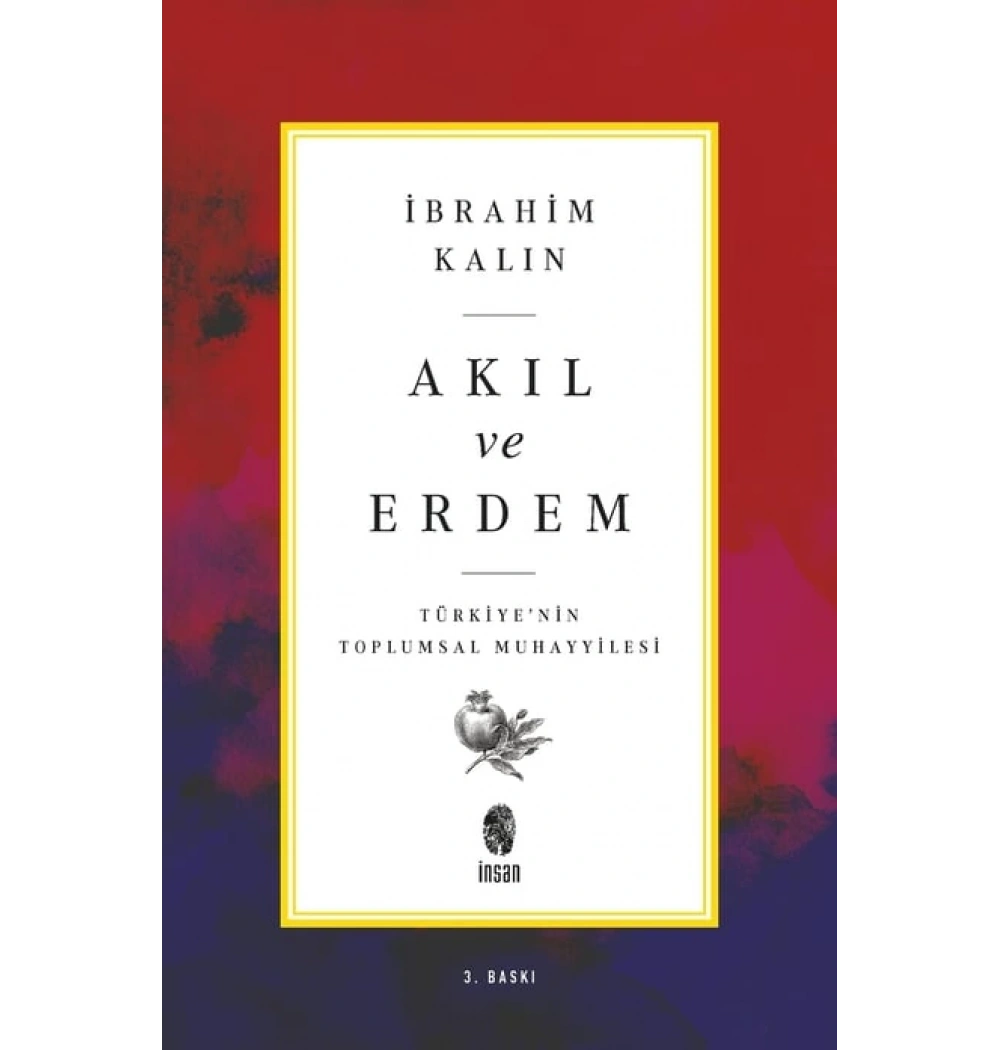 Akıl Ve Erdem İbrahim Kalın İnsan Yayın