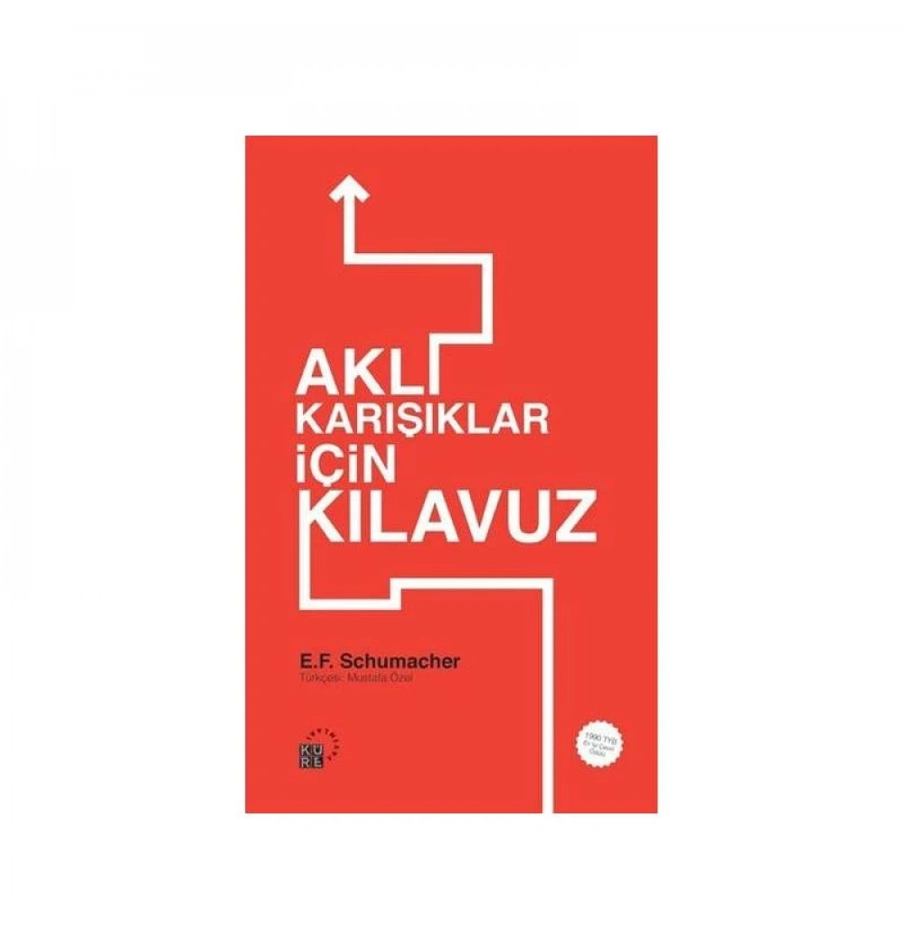 Aklı Karışıklar İçin Kılavuz. E.F.Schumacher İz - Küre