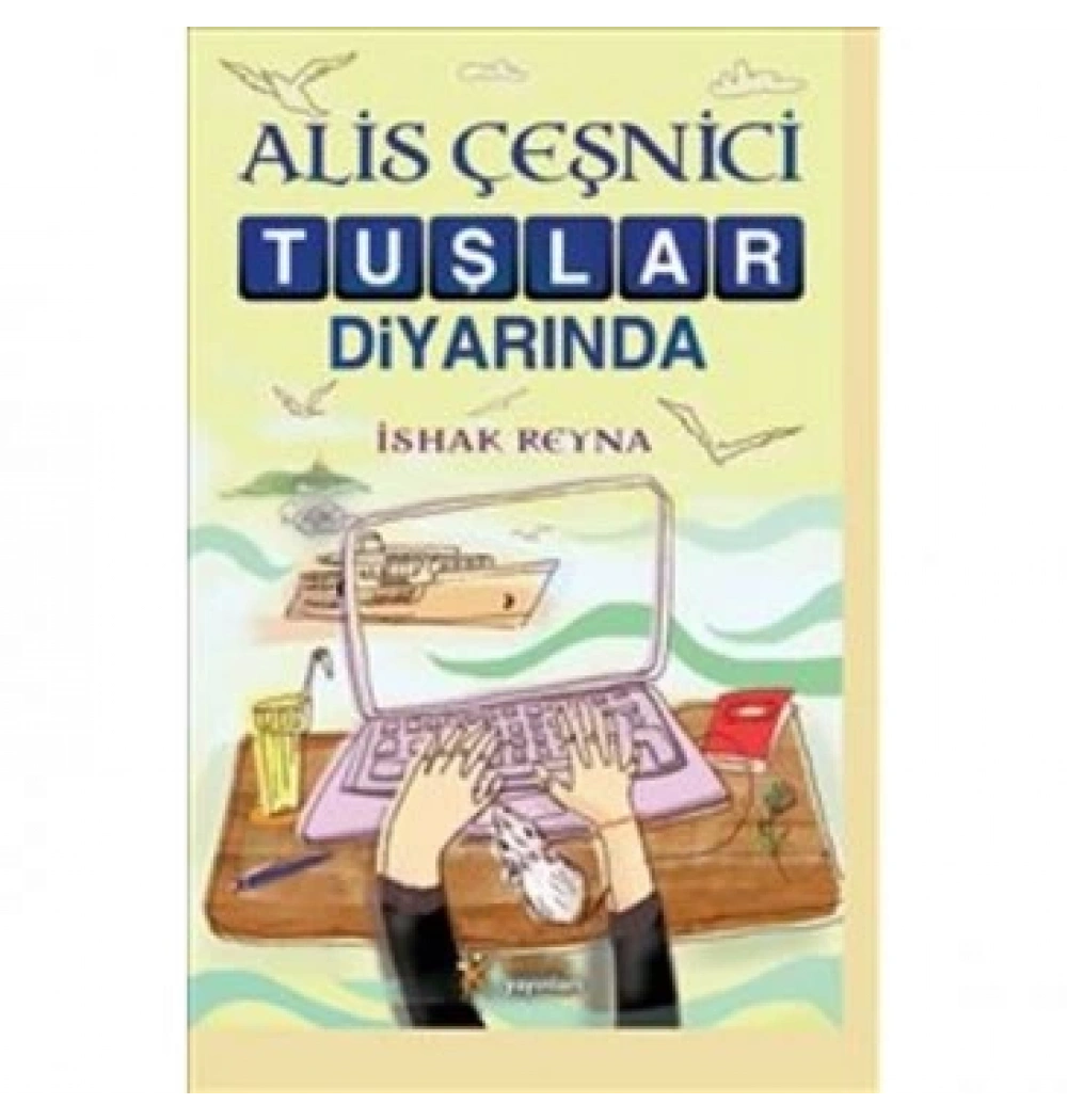 Alis Çeşnici Tuşlar Diyarında İshak Reyna Kelime Yayın