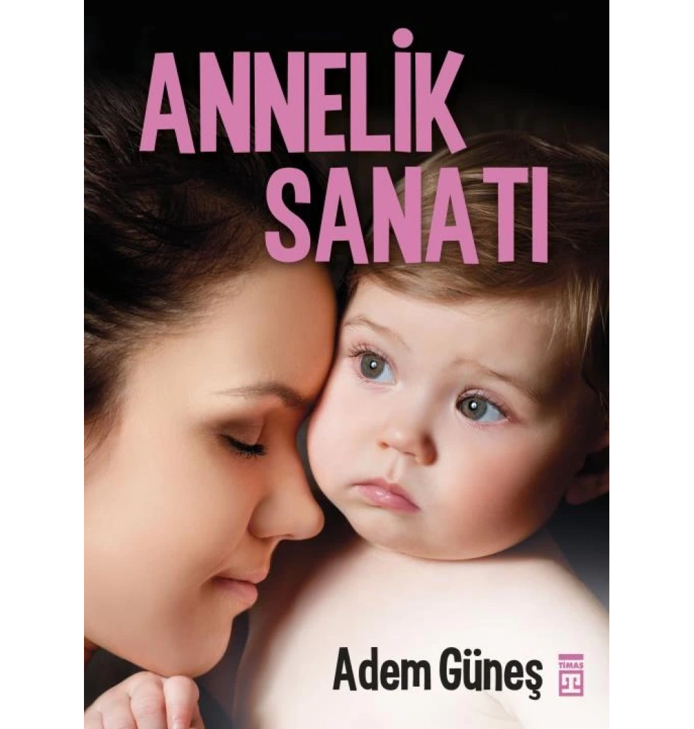 Annelik Sanatı. Adem Güneş Timaş