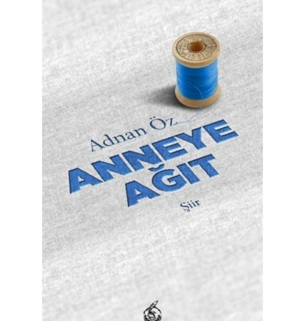 Anneye Ağıt -Şiir-Adnan Öz Mühür Kitap
