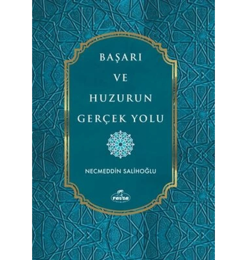 Başarı Ve Huzurun Gerçek Yolu Necmeddin Salihoğlu Ravza Yayın