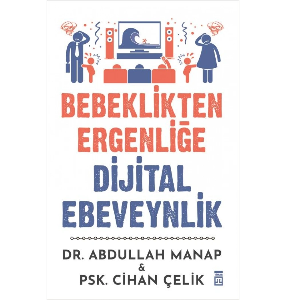 Bebeklikten Ergenliğe Dijital Ebeveynlik Abdullah Manap Timaş