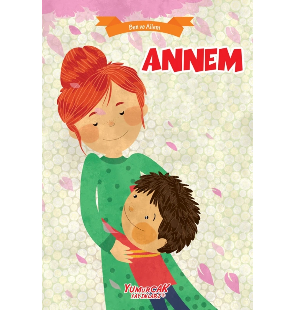 Ben Ve Ailem Annem Yumurcak
