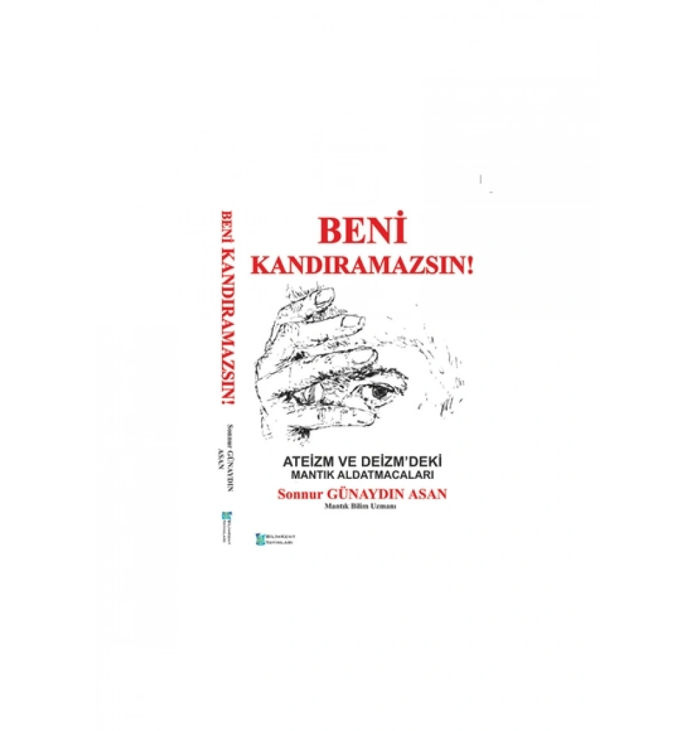 Beni Kandıramazsın Ateizm Ve Deizmdeki Mantık Aldatmacaları S.G.Asan 3.Baskı Bilimkent