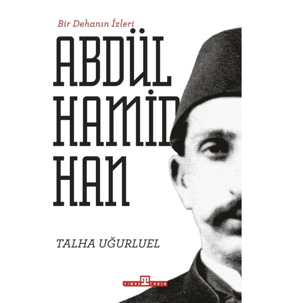 Bir Dehanın İzleri Iı. Abdülhamid Han - Timaş Yayınları