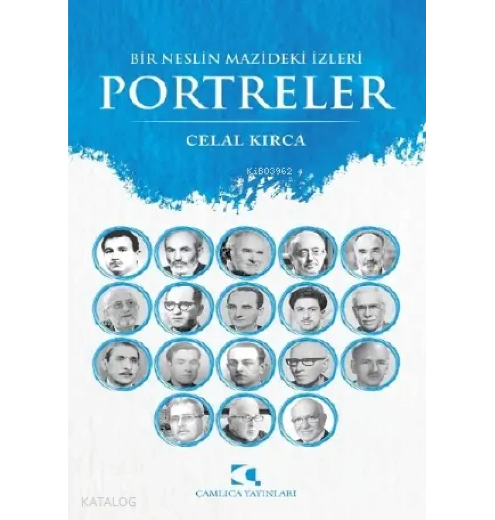 Bir Neslin Mazideki İzleri Portreler Celal Kırca Çamlıca Kitap