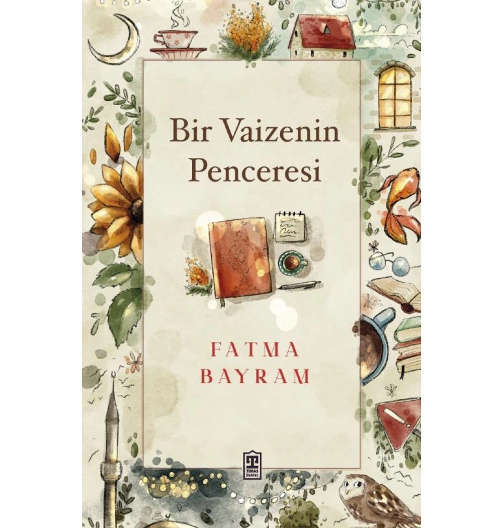 Bir Vaizenin Penceresi Fatma Bayram Timaş
