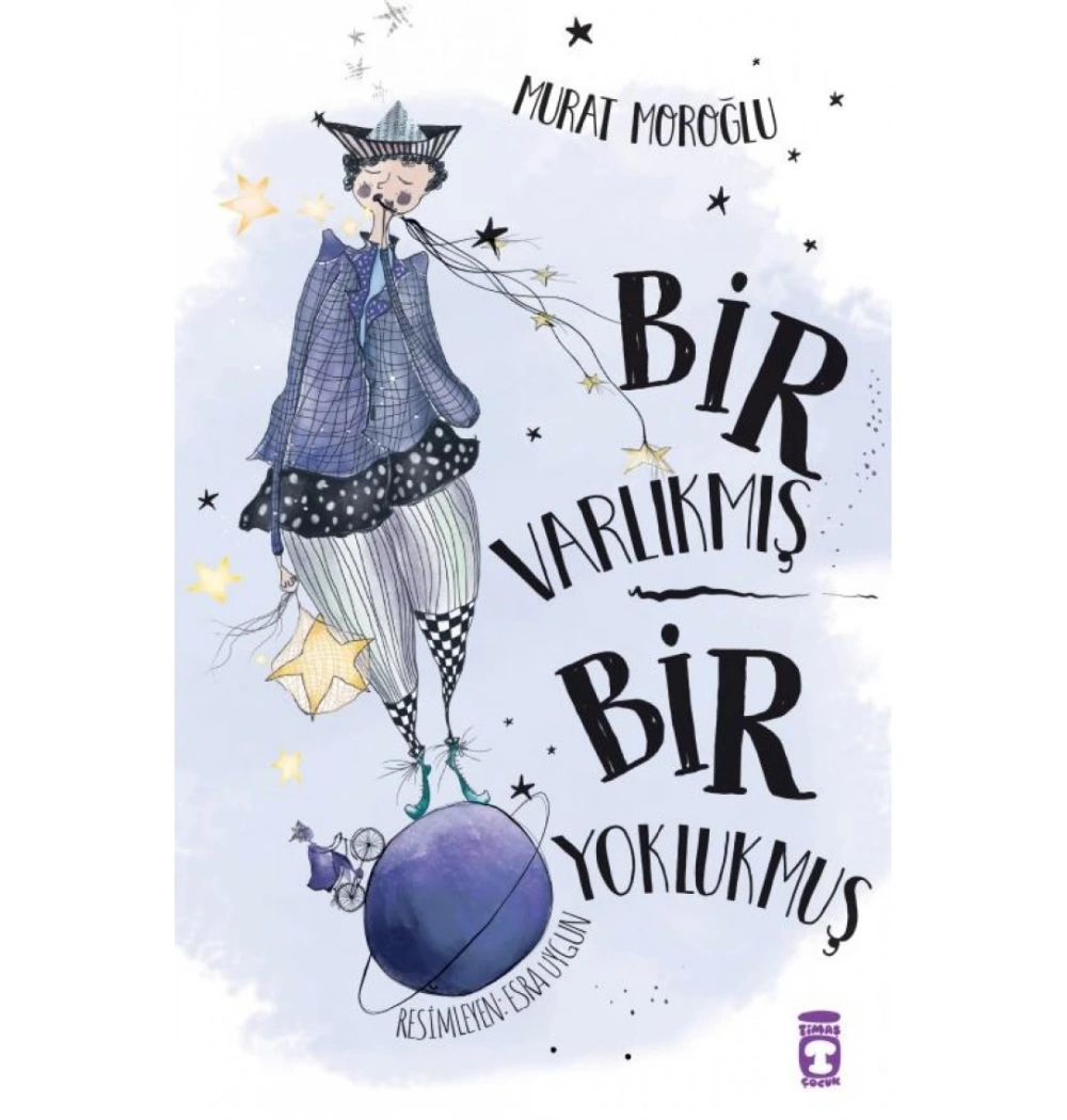 Bir Varlıkmış Bir Yoklukmuş Murat Moroğlu 2-3.Sınıf Timaş Çocuk
